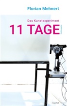 Florian Mehnert - Das Kunstexperiment 11 TAGE