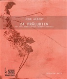 Leon Albert - 24 Präludien für den erweiterten Bekanntenkreis.