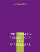 Jean-Philippe Descat - L'optimisation fiscale pour les particuliers
