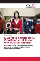 Emanuel Vaca - El Abrupto Cambio Hacia Virtualidad en el Primer Año de la Universidad