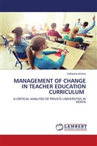 Catherine Amimo - MANAGEMENT OF CHANGE IN TEACHER EDUCATION CURRICULUM