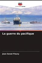 Jean Sénat Fleury - La guerre du pacifique