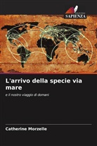 Catherine Morzelle - L'arrivo della specie via mare