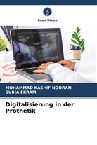 Subia Ekram, Mohammad Kashif Noorani - Digitalisierung in der Prothetik