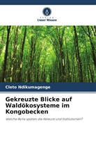 Imelda Ndihokubwayo, Cleto Ndikumagenge - Gekreuzte Blicke auf Waldökosysteme im Kongobecken