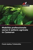 Frank Audrey Tchokonthe - Mobilità professionale verso il settore agricolo in Camerun