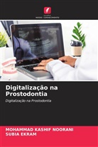 Subia Ekram, Mohammad Kashif Noorani - Digitalização na Prostodontia