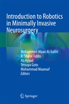Mohammed Maan Al-Salihi, Ali Ayyad, Ali Ayyad et al, Tetsuya Goto, Mohammad Maarouf, R Shane Tubbs... - Introduction to Robotics in Minimally Invasive Neurosurgery