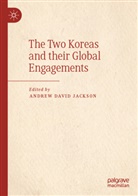Andrew David Jackson, Andrew David Jackson - The Two Koreas and their Global Engagements