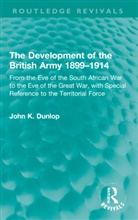 John K. Dunlop - Development of the British Army 1899-1914