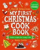 David Atherton, Katie Cottle - My First Christmas Cook Book