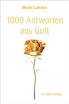 Boris Lukács - 1000 Antworten aus Gott