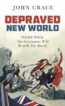 John Crace - Depraved New World
