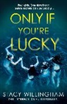 Stacy Willingham - Only If You're Lucky