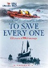 The RNLI - To Save Every One
