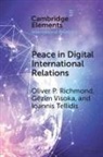 Oliver P. Richmond, Oliver P. (University of Manchester) Vis Richmond, Richmond Oliver P., Ioannis Tellidis, Tellidis Ioannis, Gëzim Visoka - Peace in Digital International Relations