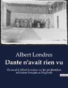 Albert Londres - Dante n'avait rien vu