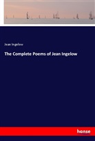Jean Ingelow - The Complete Poems of Jean Ingelow