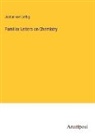 Justus Von Liebig - Familiar Letters on Chemistry