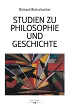 Richard Bletschacher - Studien zu Philosophie und Geschichte
