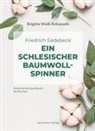 Brigitte Weiss-Kobayashi - Friedrich Sadebeck - Ein Schlesischer Baumwollspinner