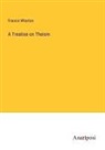 Francis Wharton - A Treatise on Theism