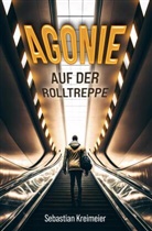 Sebastian Kreimeier - Agonie auf der Rolltreppe