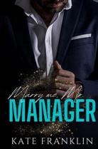 Kate Franklin - Marry me, Mr. Manager