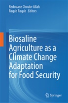 Redouane Choukr-Allah, Ragab, Ragab Ragab - Biosaline Agriculture as a Climate Change Adaptation for Food Security