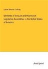 Luther Stearns Cushing - Elements of the Law and Practice of Legislative Assemblies in the United States of America