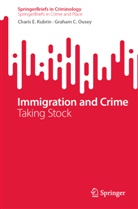 Charis E Kubrin, Charis E. Kubrin, Graham C Ousey, Graham C. Ousey - Immigration and Crime
