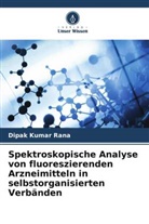 Dipak Kumar Rana - Spektroskopische Analyse von fluoreszierenden Arzneimitteln in selbstorganisierten Verbänden