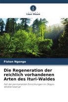 Fiston Ngongo - Die Regeneration der reichlich vorhandenen Arten des Ituri-Waldes
