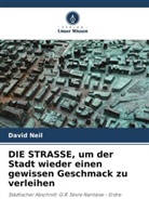 David Neil - DIE STRASSE, um der Stadt wieder einen gewissen Geschmack zu verleihen