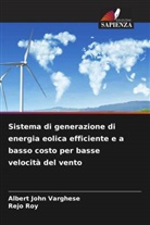 Rejo Roy, Albert John Varghese - Sistema di generazione di energia eolica efficiente e a basso costo per basse velocità del vento