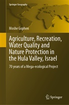 Moshe Gophen - Agriculture, Recreation, Water Quality and Nature Protection in the Hula Valley, Israel