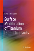 Karan Gulati - Surface Modification of Titanium Dental Implants
