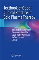 Steffen Emmert, Hans-Robert Metelmann, Thomas von Woedtke, Klaus-Dieter Weltmann, Klaus-Dieter Weltmann et al, Thomas von Woedtke - Textbook of Good Clinical Practice in Cold Plasma Therapy