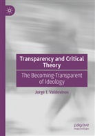 Jorge I Valdovinos, Jorge I. Valdovinos - Transparency and Critical Theory