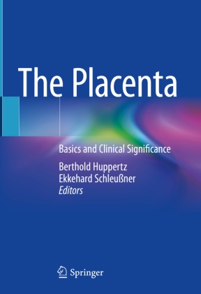 Berthold Huppertz, Schleussner, Ekkehard Schleußner - The Placenta Basics and Clinical Significance
