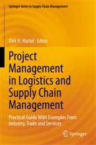 Dirk H Hartel, Dirk H. Hartel - Project Management in Logistics and Supply Chain Management