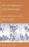 Ronald P Toby, Ronald P. Toby - State and Diplomacy in Early Modern Japan