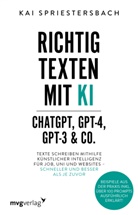 Kai Spriestersbach - Richtig texten mit KI - ChatGPT, GPT-4, GPT-3 & Co.
