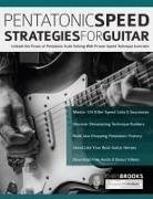 Joseph Alexander, Chris Brooks, Tim Pettingale - Pentatonic Speed Strategies For Guitar