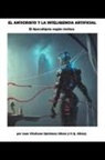 Juan Vitaliano Quiñónez Albán, Juan Quinonez-Alban - El Anticristo y la Inteligencia Artificial (El Apocalipsis según Joshua)