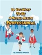 Roberto Jimenez - So You Want To Be A Mental Health Professional