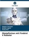 Aniket Ingole, Suraj Oza, Chetan Yerawar - Obstpflücken mit Firebird V Roboter