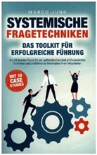 Marco Jung, Marco Jung - Systemische Fragetechniken - Das Toolkit für erfolgreiche Führung