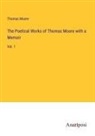 Thomas Moore - The Poetical Works of Thomas Moore with a Memoir