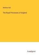 Matthew Hall - The Royal Princesses of England